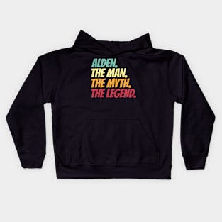 Alden The Man The Myth The Legend Kids Hoodie